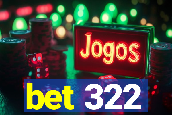 bet 322